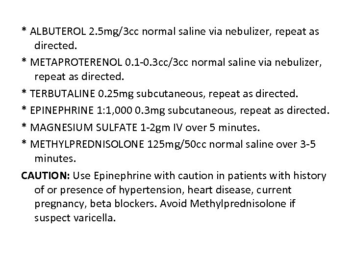 * ALBUTEROL 2. 5 mg/3 cc normal saline via nebulizer, repeat as directed. *
