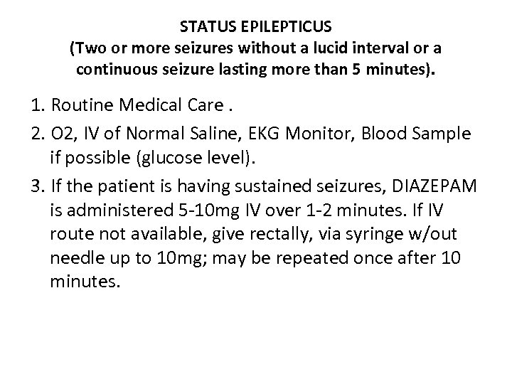 STATUS EPILEPTICUS (Two or more seizures without a lucid interval or a continuous seizure
