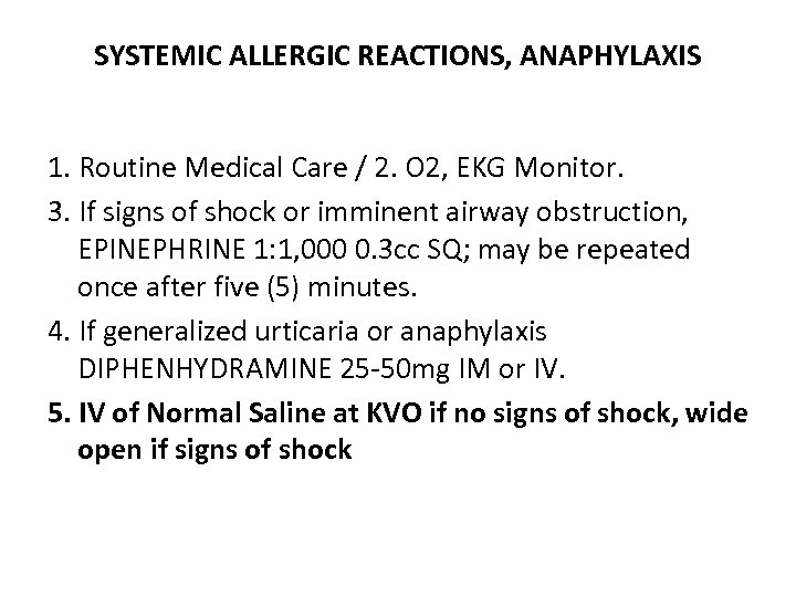 SYSTEMIC ALLERGIC REACTIONS, ANAPHYLAXIS 1. Routine Medical Care / 2. O 2, EKG Monitor.