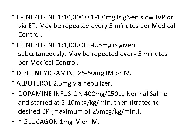 * EPINEPHRINE 1: 10, 000 0. 1 1. 0 mg is given slow IVP
