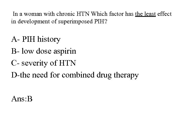  In a woman with chronic HTN Which factor has the least effect in