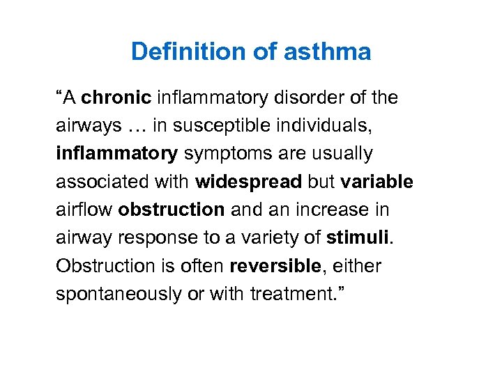 Definition of asthma “A chronic inflammatory disorder of the airways … in susceptible individuals,