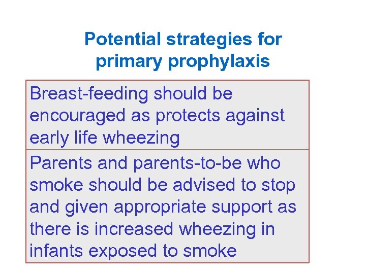 Potential strategies for primary prophylaxis Breast-feeding should be encouraged as protects against early life