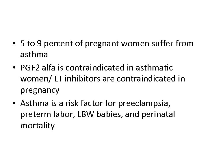  • 5 to 9 percent of pregnant women suffer from asthma • PGF