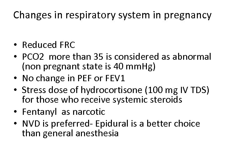 Changes in respiratory system in pregnancy • Reduced FRC • PCO 2 more than