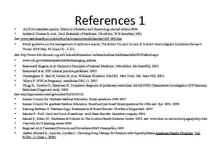 References 1 • ACOG committee opinion. Ethics in Obstetrics and Gynecology. second edition. 2004