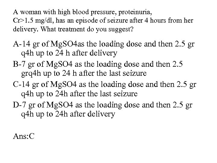 A woman with high blood pressure, proteinuria, Cr>1. 5 mg/dl, has an episode of