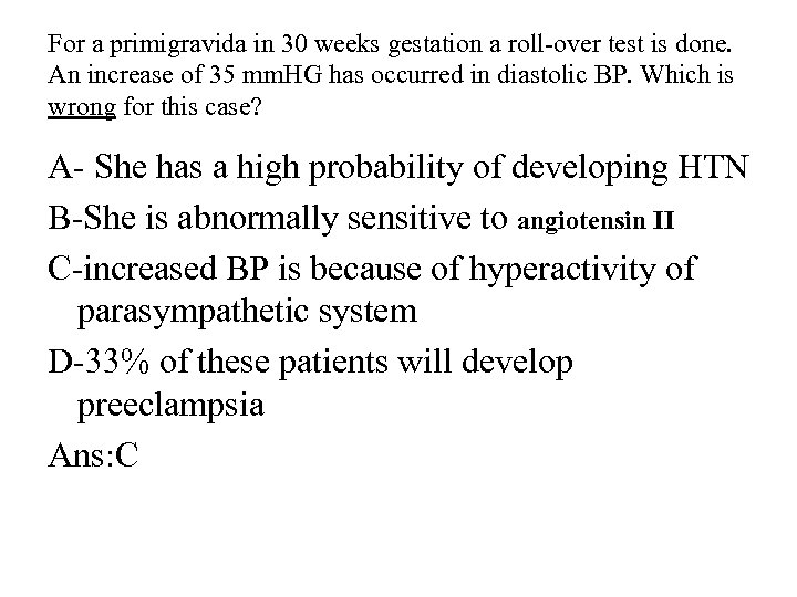For a primigravida in 30 weeks gestation a roll-over test is done. An increase