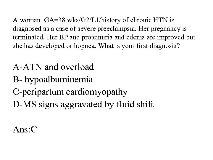 A woman GA=38 wks/G 2/L 1/history of chronic HTN is diagnosed as a case