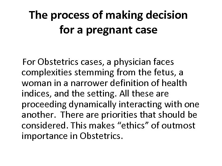 The process of making decision for a pregnant case For Obstetrics cases, a physician