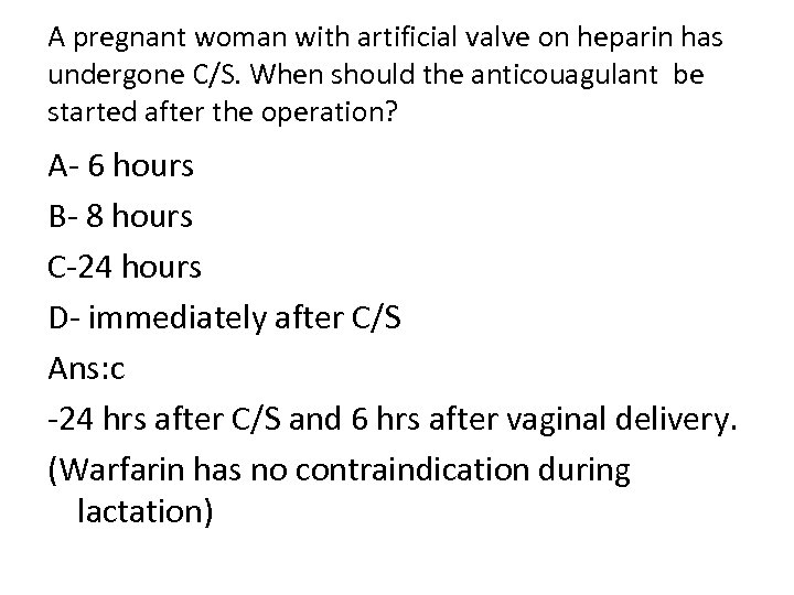 A pregnant woman with artificial valve on heparin has undergone C/S. When should the