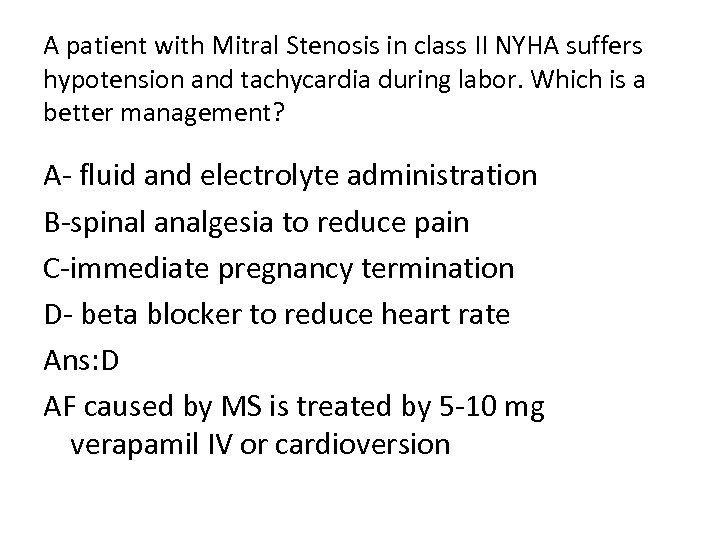 A patient with Mitral Stenosis in class II NYHA suffers hypotension and tachycardia during