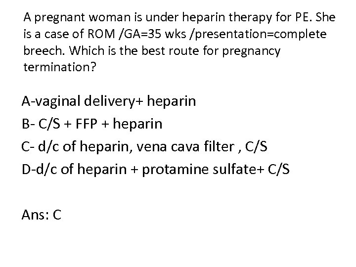 A pregnant woman is under heparin therapy for PE. She is a case of