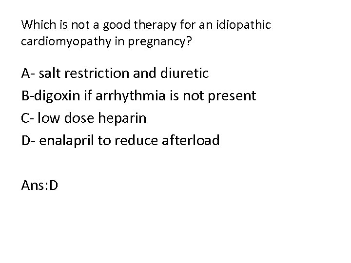 Which is not a good therapy for an idiopathic cardiomyopathy in pregnancy? A salt