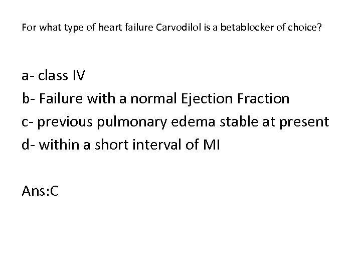 For what type of heart failure Carvodilol is a betablocker of choice? a class