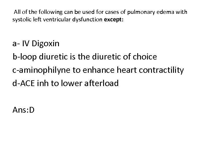  All of the following can be used for cases of pulmonary edema with