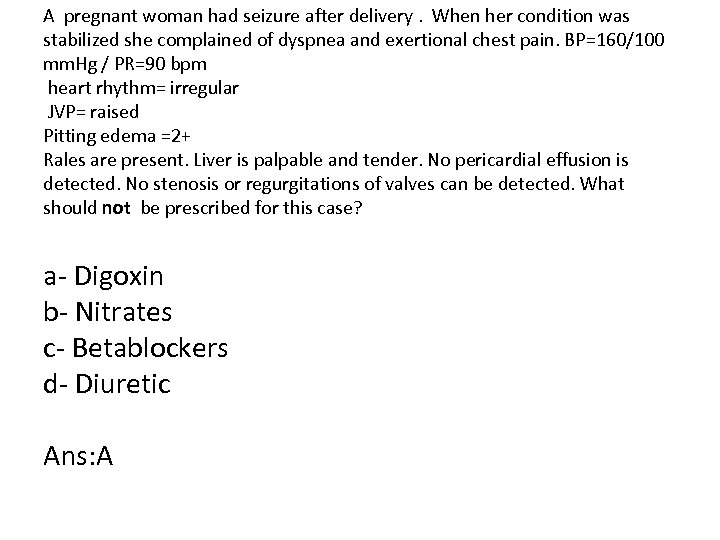 A pregnant woman had seizure after delivery. When her condition was stabilized she complained