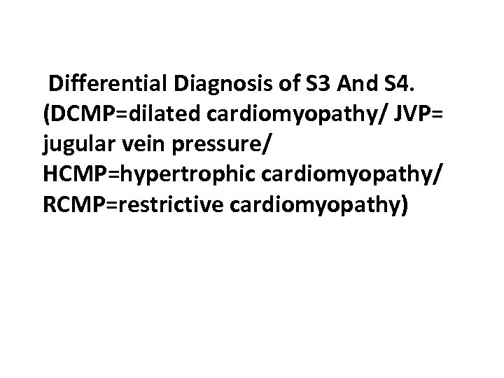  Differential Diagnosis of S 3 And S 4. (DCMP=dilated cardiomyopathy/ JVP= jugular vein