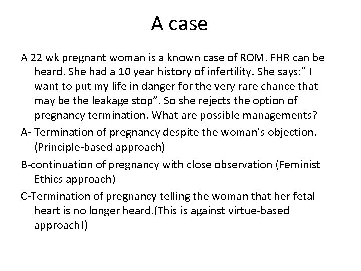 A case A 22 wk pregnant woman is a known case of ROM. FHR