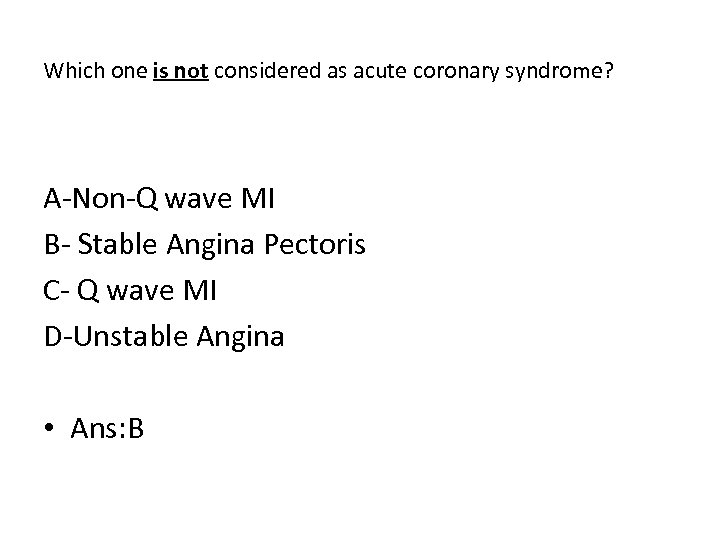 Which one is not considered as acute coronary syndrome? A Non Q wave MI