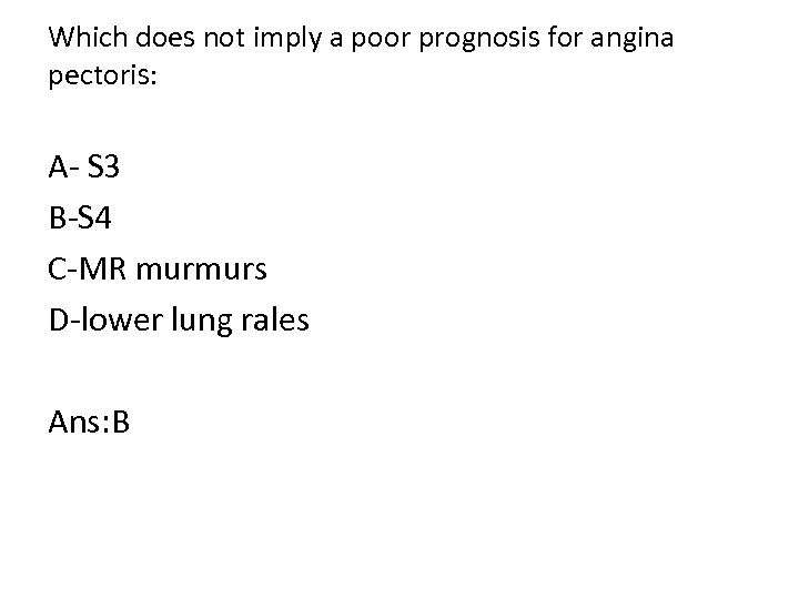 Which does not imply a poor prognosis for angina pectoris: A S 3 B