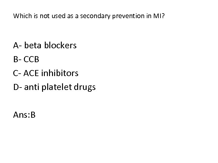 Which is not used as a secondary prevention in MI? A beta blockers B