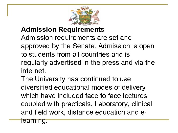 Admission Requirements Admission requirements are set and approved by the Senate. Admission is open