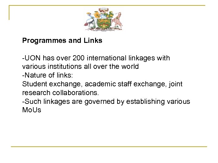 Programmes and Links -UON has over 200 international linkages with various institutions all over