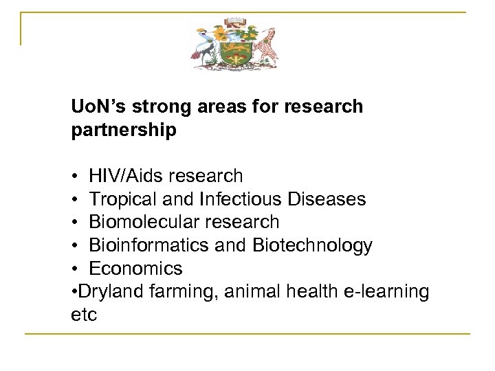 Uo. N’s strong areas for research partnership • HIV/Aids research • Tropical and Infectious