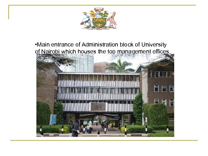  • Main entrance of Administration block of University of Nairobi which houses the