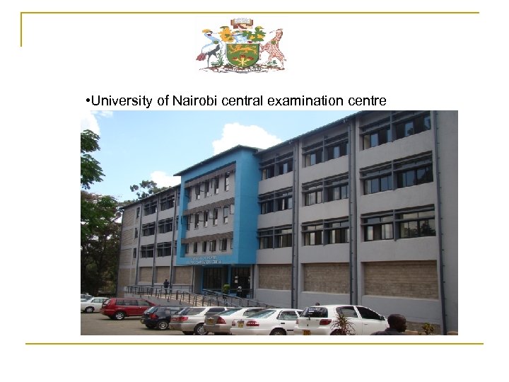  • University of Nairobi central examination centre 