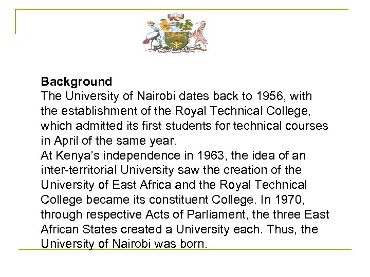 Background The University of Nairobi dates back to 1956, with the establishment of the