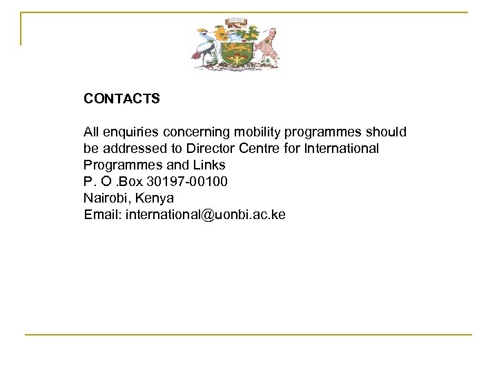 CONTACTS All enquiries concerning mobility programmes should be addressed to Director Centre for International