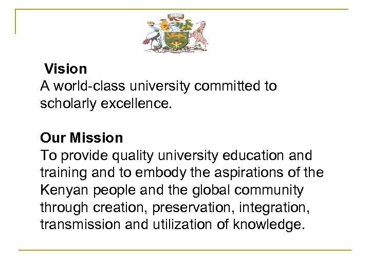 Vision A world-class university committed to scholarly excellence. Our Mission To provide quality university