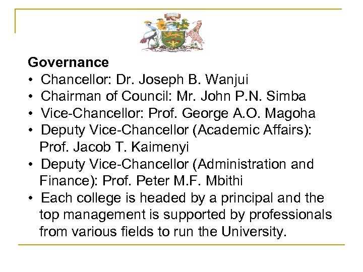 Governance • Chancellor: Dr. Joseph B. Wanjui • Chairman of Council: Mr. John P.