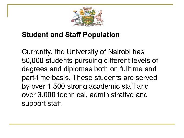 Student and Staff Population Currently, the University of Nairobi has 50, 000 students pursuing