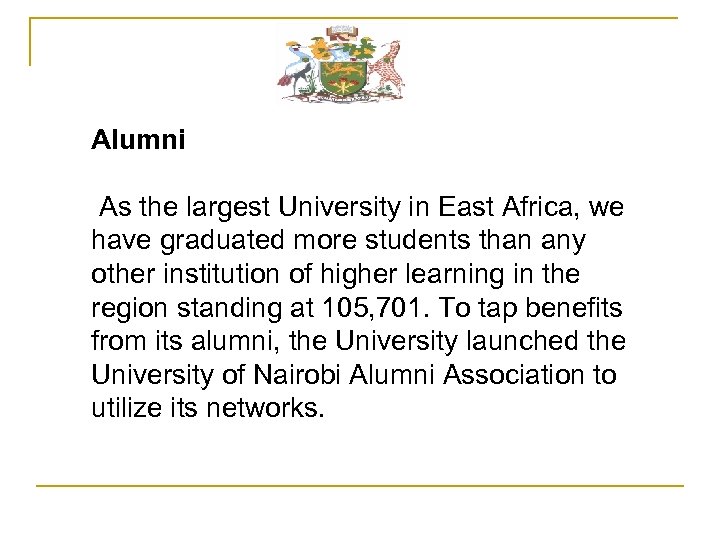 Alumni As the largest University in East Africa, we have graduated more students than