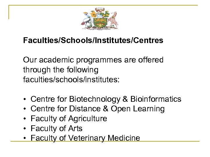 Faculties/Schools/Institutes/Centres Our academic programmes are offered through the following faculties/schools/institutes: • • • Centre