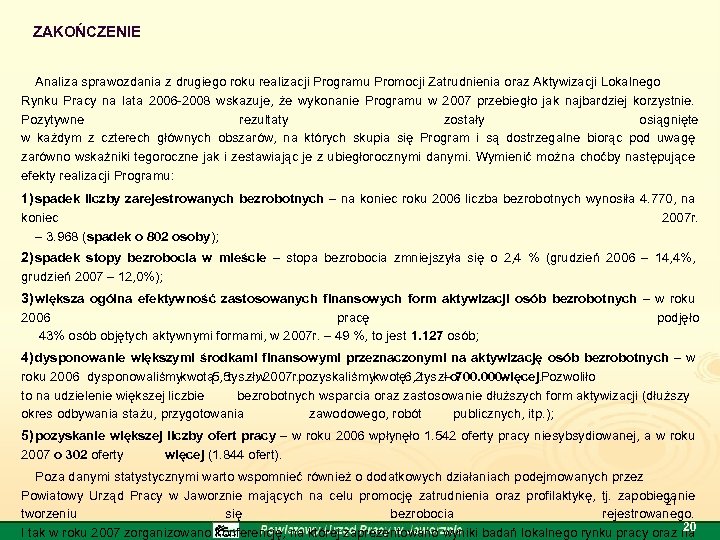 ZAKOŃCZENIE Analiza sprawozdania z drugiego roku realizacji Programu Promocji Zatrudnienia oraz Aktywizacji Lokalnego Rynku