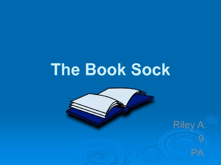 The Book Sock Riley A. 9 PA 