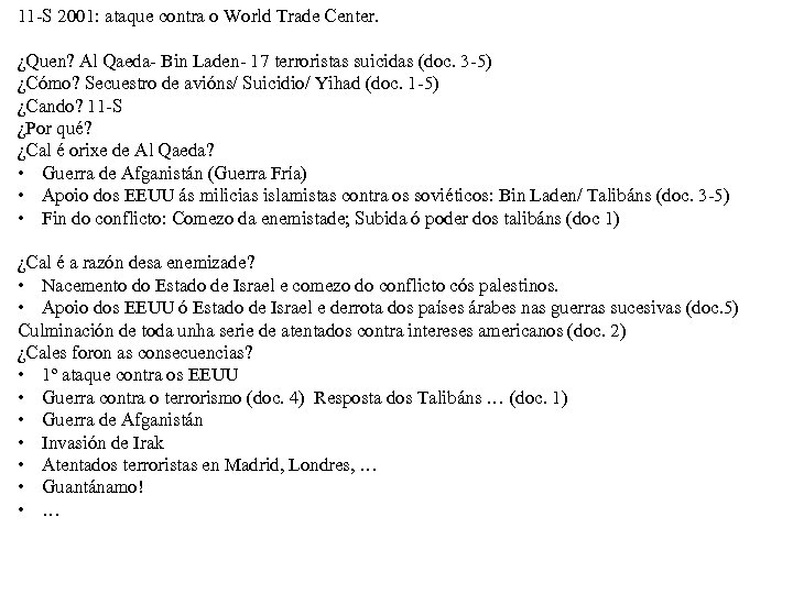 11 -S 2001: ataque contra o World Trade Center. ¿Quen? Al Qaeda- Bin Laden-