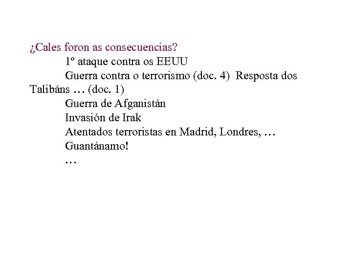 ¿Cales foron as consecuencias? 1º ataque contra os EEUU Guerra contra o terrorismo (doc.