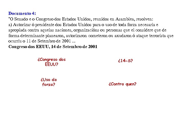Documento 4: “O Senado e o Congreso dos Estados Unidos, reunidos en Asamblea, resolven: