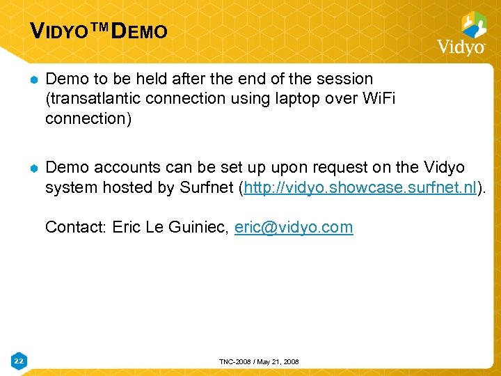 VIDYO™DEMO Demo to be held after the end of the session (transatlantic connection using