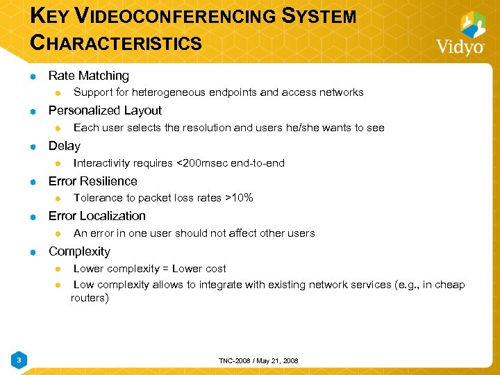 KEY VIDEOCONFERENCING SYSTEM CHARACTERISTICS Rate Matching Support for heterogeneous endpoints and access networks Personalized