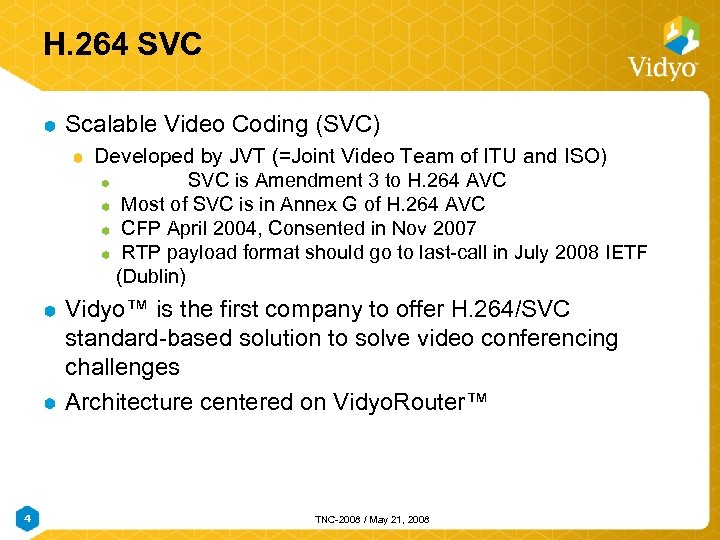 H. 264 SVC Scalable Video Coding (SVC) Developed by JVT (=Joint Video Team of