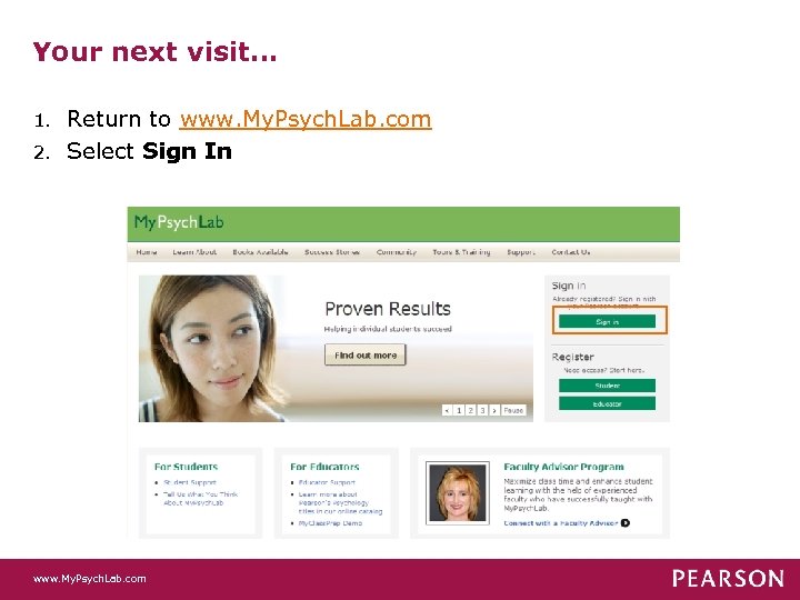 Your next visit… Return to www. My. Psych. Lab. com 2. Select Sign In