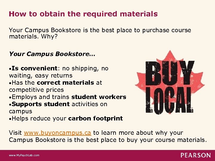 How to obtain the required materials Your Campus Bookstore is the best place to