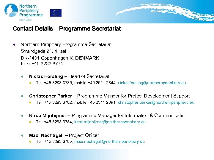 Contact Details – Programme Secretariat l Northern Periphery Programme Secretariat Strandgade 91, 4. sal