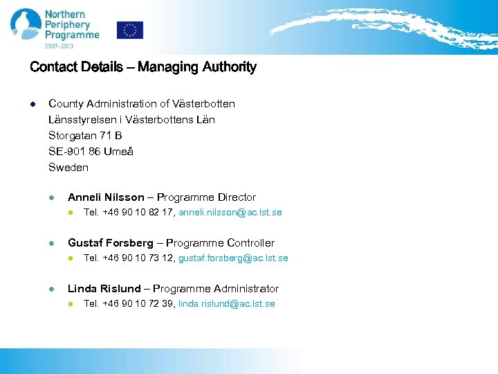 Contact Details – Managing Authority l County Administration of Västerbotten Länsstyrelsen i Västerbottens Län